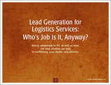 Lead Generation for Logistics Services: Who’s Job Is It, Anyway?